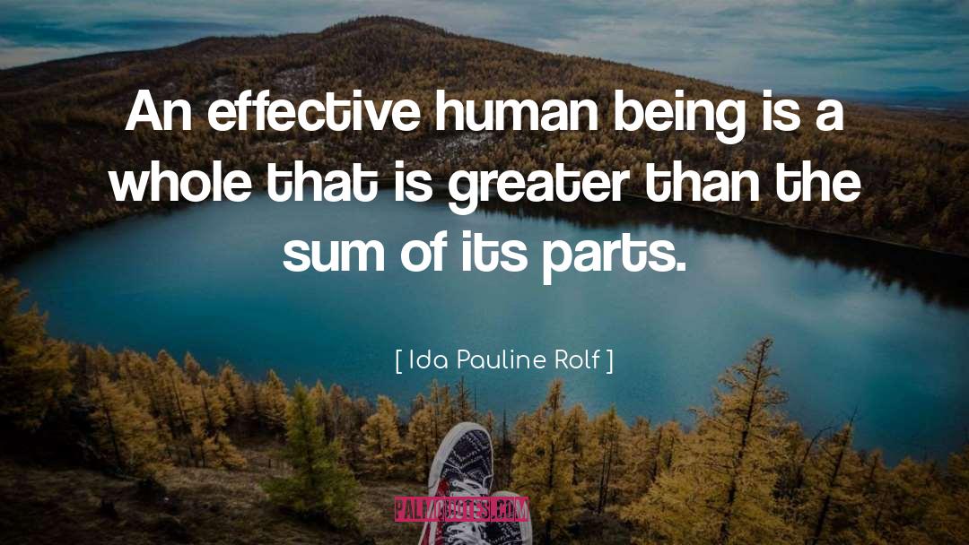 Ida Pauline Rolf Quotes: An effective human being is