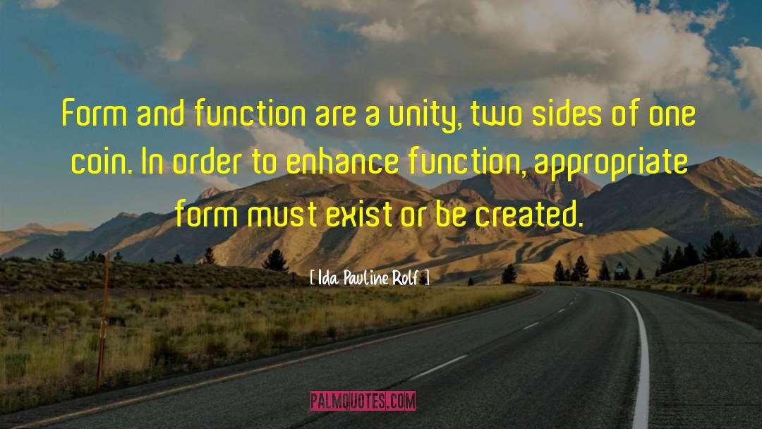 Ida Pauline Rolf Quotes: Form and function are a