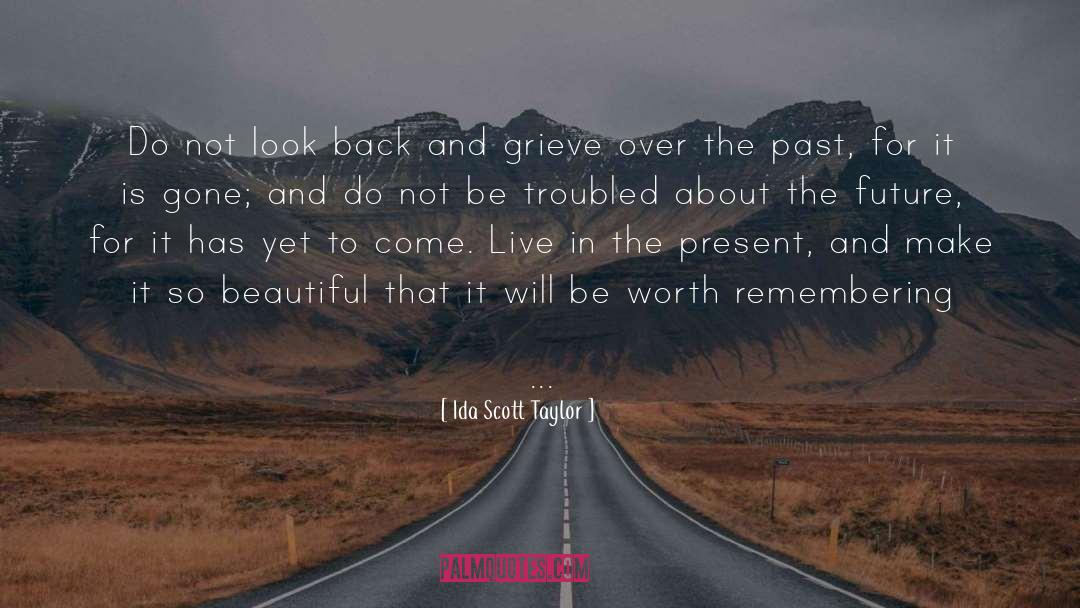 Ida Scott Taylor Quotes: Do not look back and