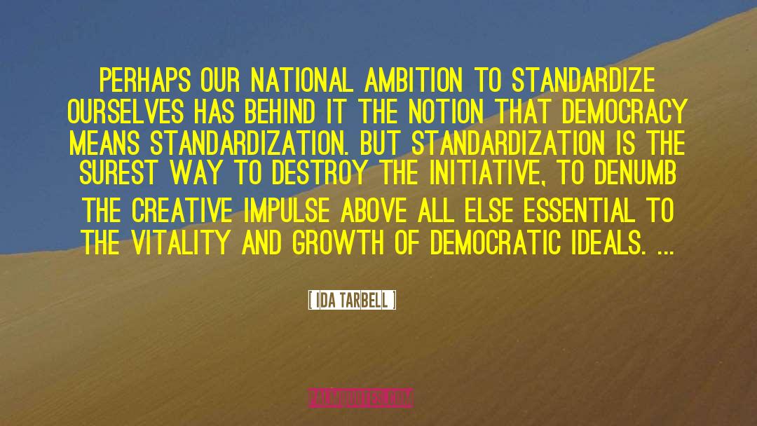 Ida Tarbell Quotes: Perhaps our national ambition to