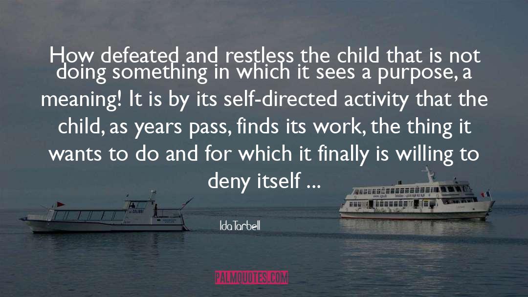 Ida Tarbell Quotes: How defeated and restless the