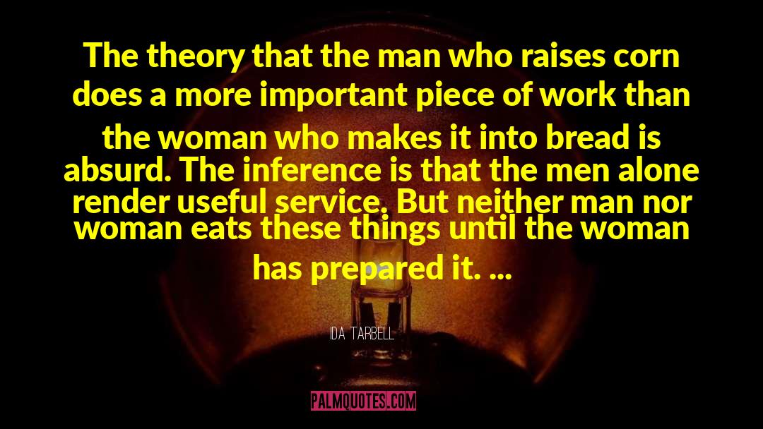 Ida Tarbell Quotes: The theory that the man