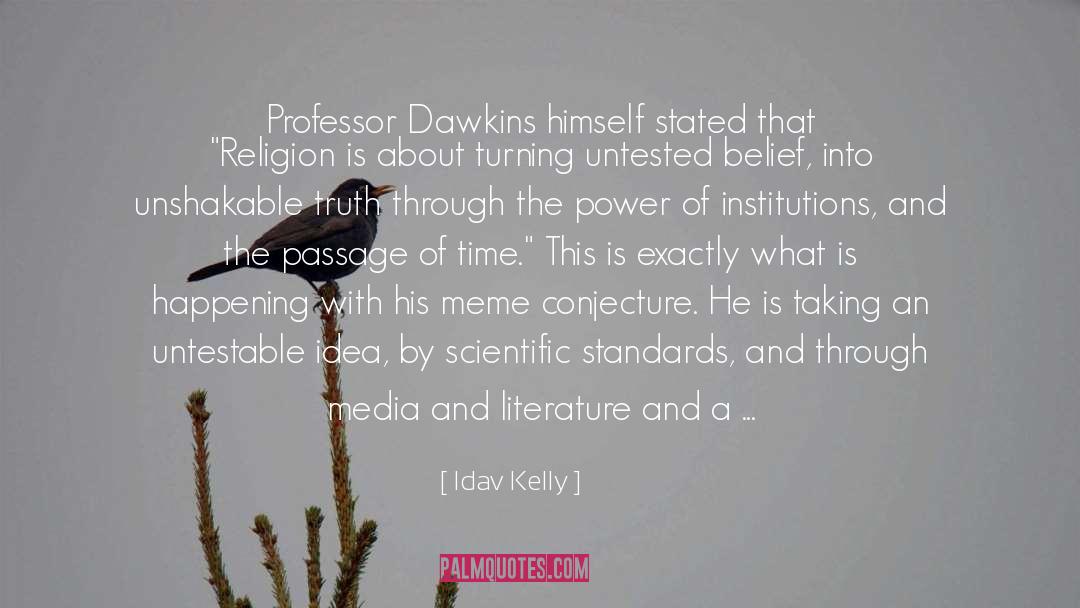 Idav Kelly Quotes: Professor Dawkins himself stated that