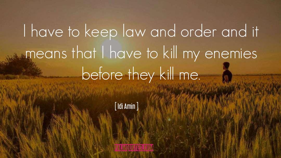 Idi Amin Quotes: I have to keep law