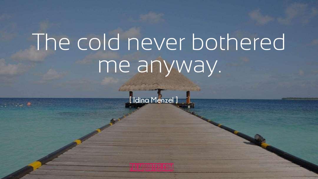 Idina Menzel Quotes: The cold never bothered me