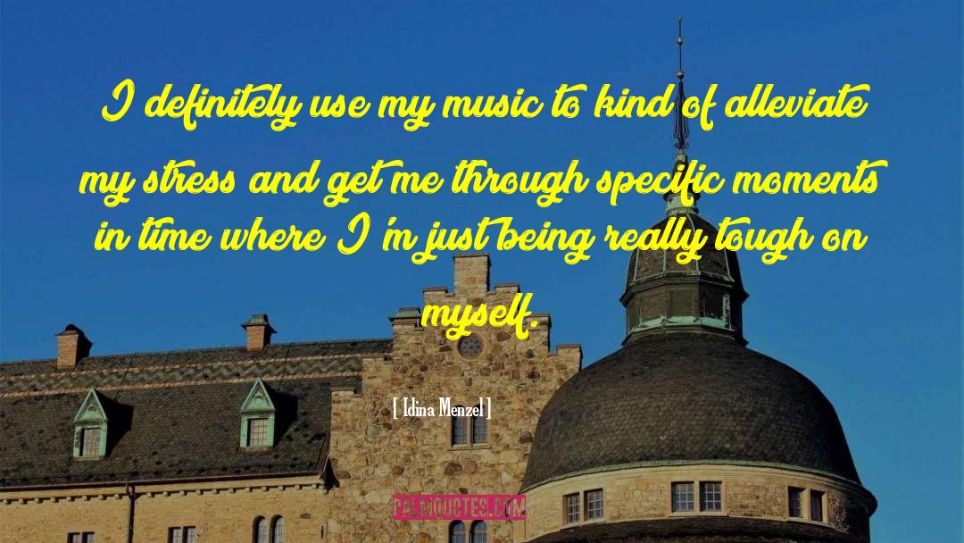 Idina Menzel Quotes: I definitely use my music