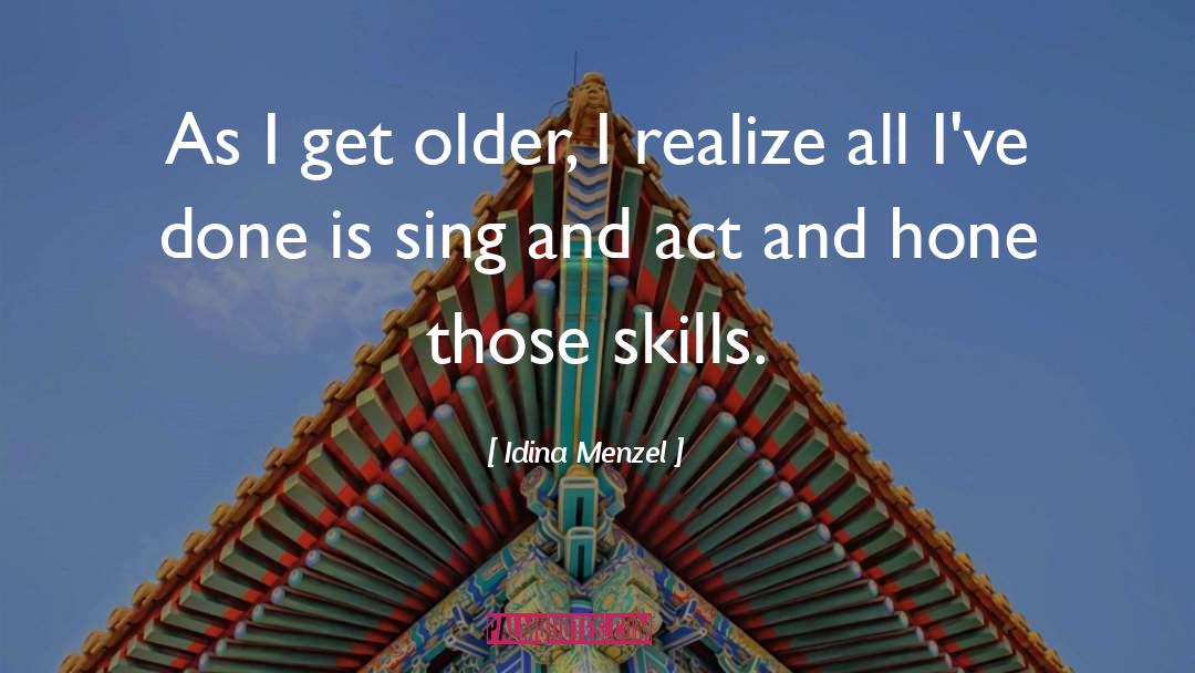 Idina Menzel Quotes: As I get older, I