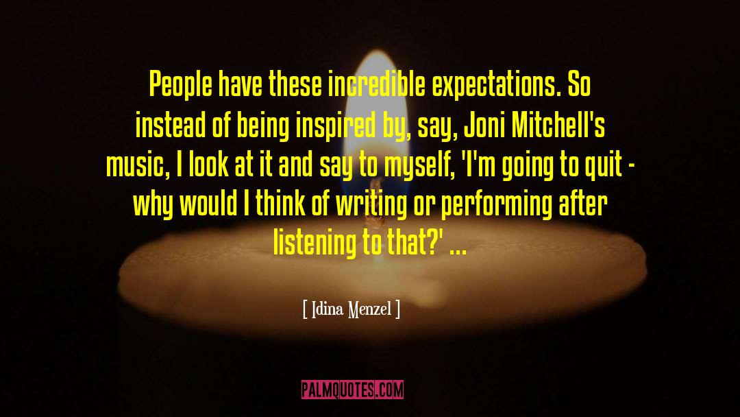 Idina Menzel Quotes: People have these incredible expectations.