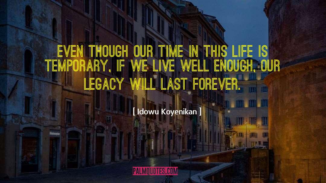 Idowu Koyenikan Quotes: Even though our time in