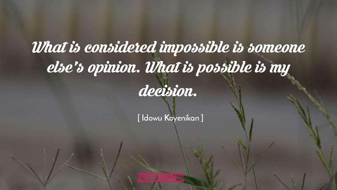 Idowu Koyenikan Quotes: What is considered impossible is