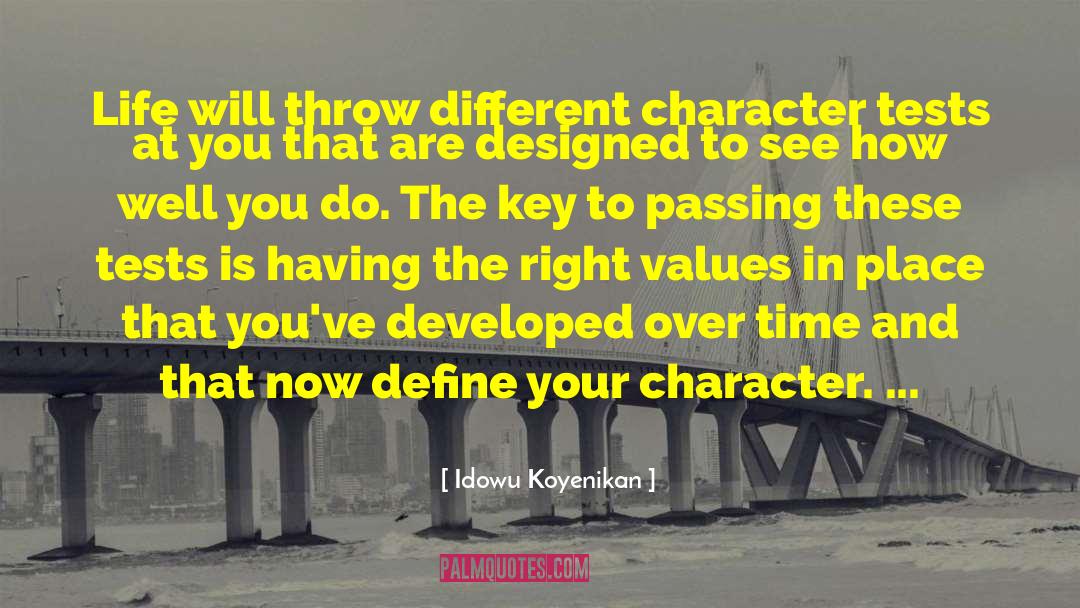Idowu Koyenikan Quotes: Life will throw different character