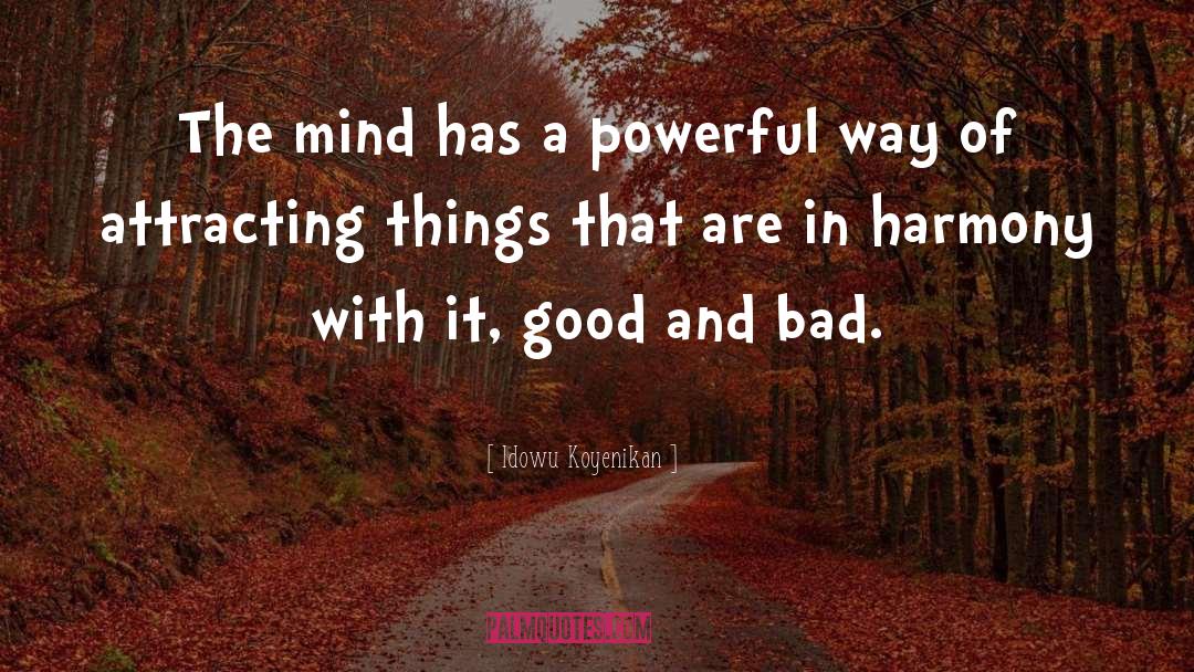 Idowu Koyenikan Quotes: The mind has a powerful