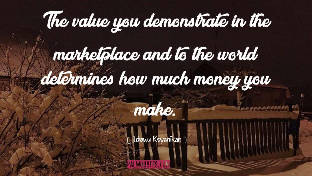 Idowu Koyenikan Quotes: The value you demonstrate in