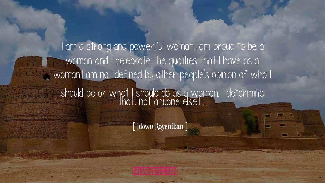 Idowu Koyenikan Quotes: I am a strong and