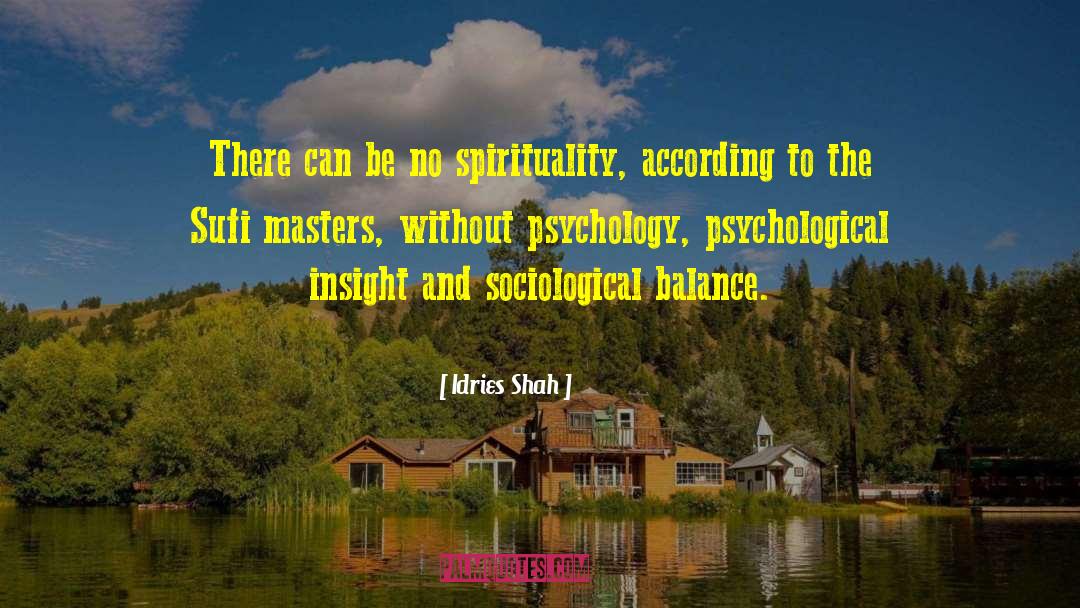 Idries Shah Quotes: There can be no spirituality,