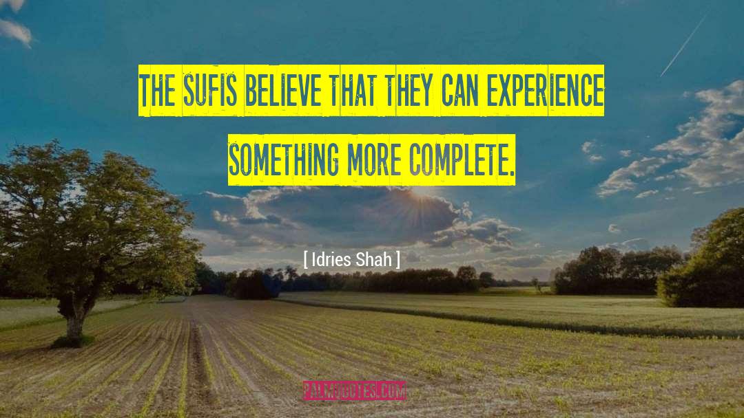 Idries Shah Quotes: The sufis believe that they