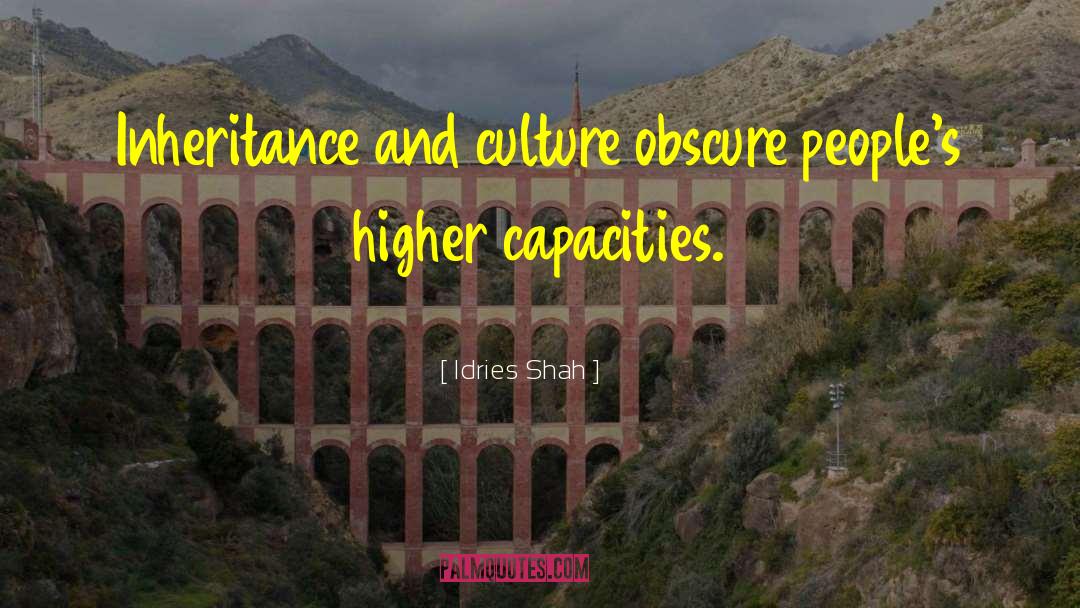 Idries Shah Quotes: Inheritance and culture obscure people's