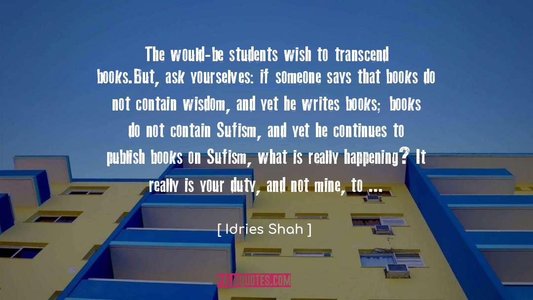 Idries Shah Quotes: The would-be students wish to