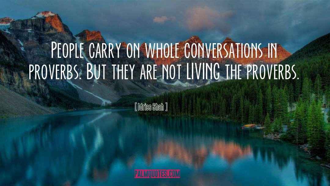 Idries Shah Quotes: People carry on whole conversations