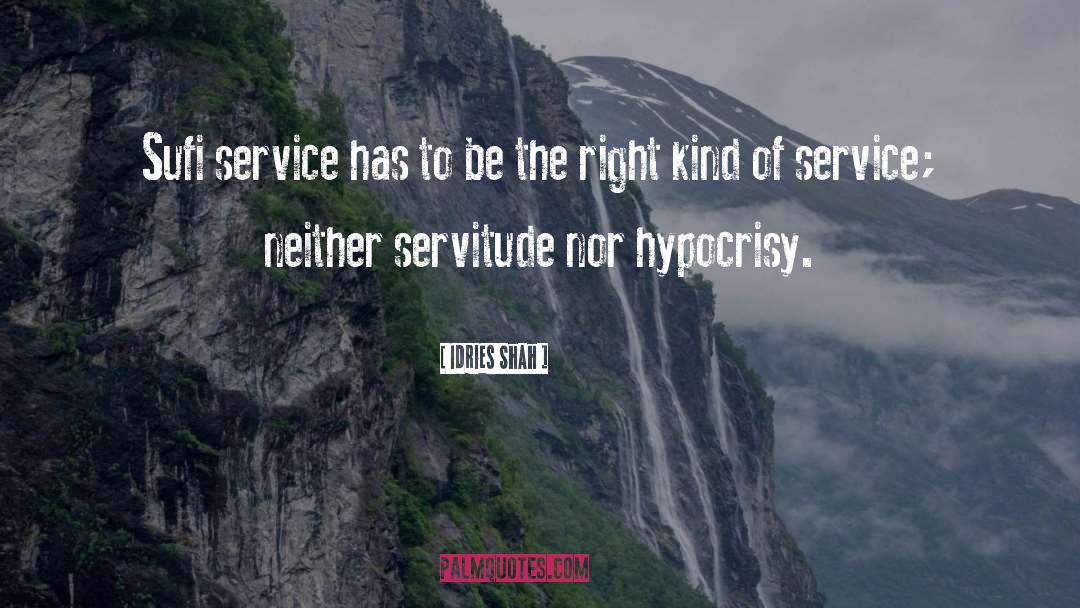 Idries Shah Quotes: Sufi service has to be