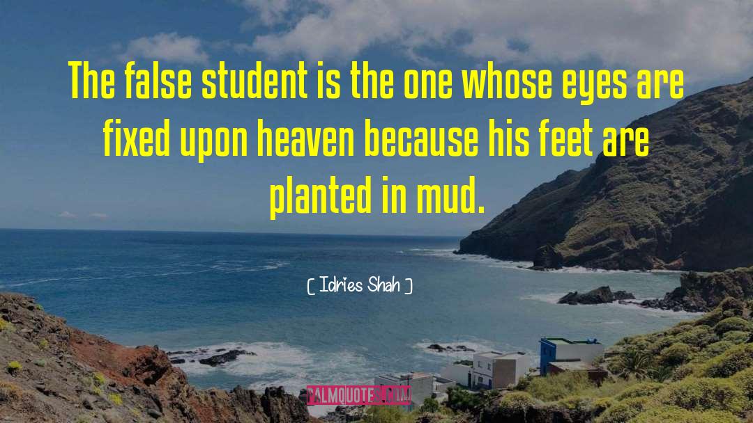 Idries Shah Quotes: The false student is the