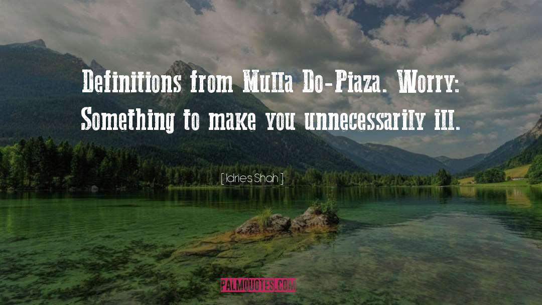 Idries Shah Quotes: Definitions from Mulla Do-Piaza. <br