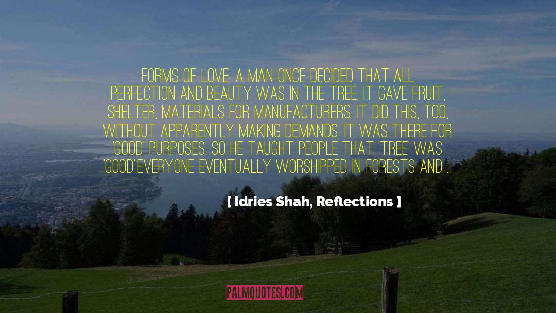 Idries Shah, Reflections Quotes: Forms of Love: A man