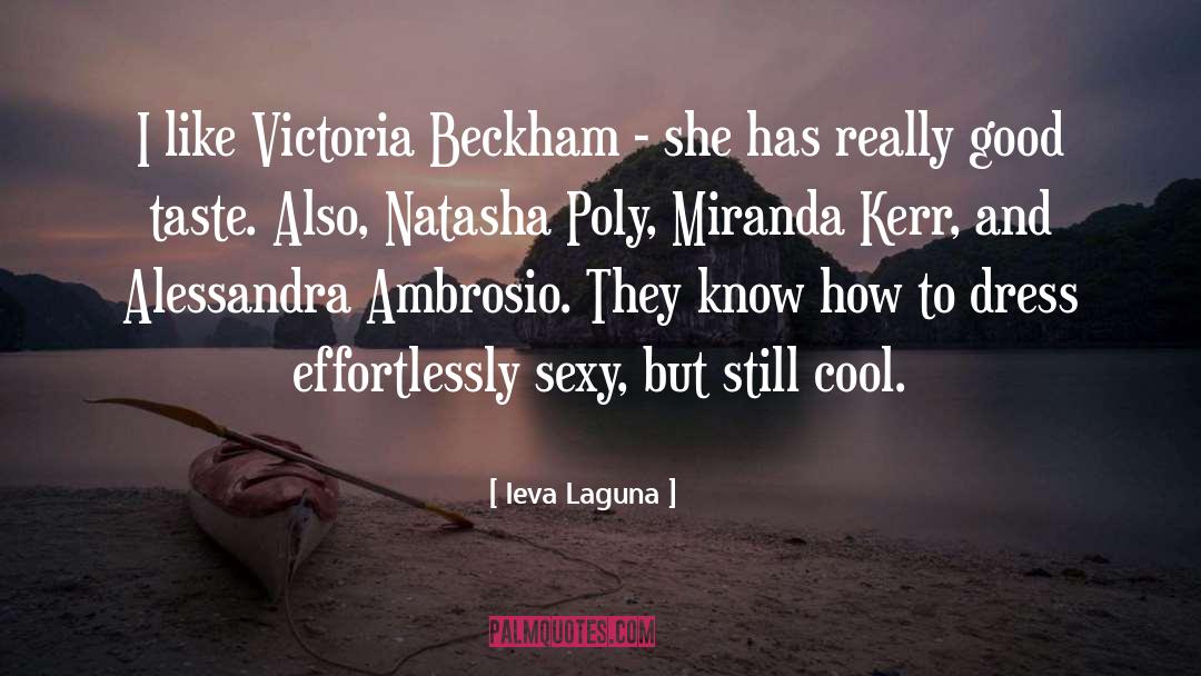 Ieva Laguna Quotes: I like Victoria Beckham -