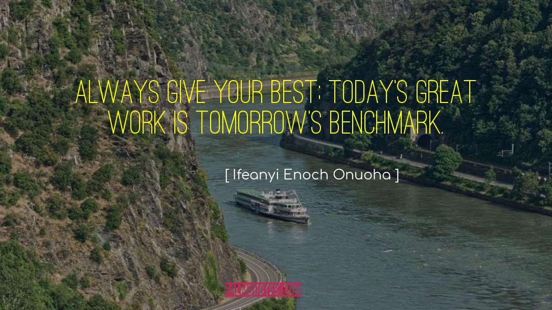 Ifeanyi Enoch Onuoha Quotes: Always give your best; today's