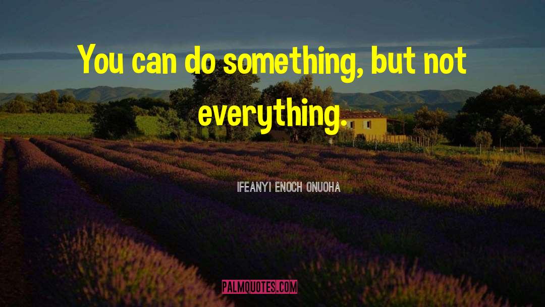 Ifeanyi Enoch Onuoha Quotes: You can do something, but