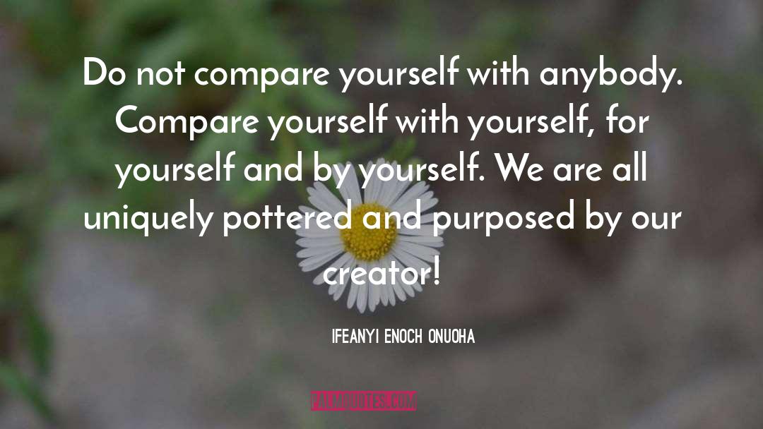 Ifeanyi Enoch Onuoha Quotes: Do not compare yourself with