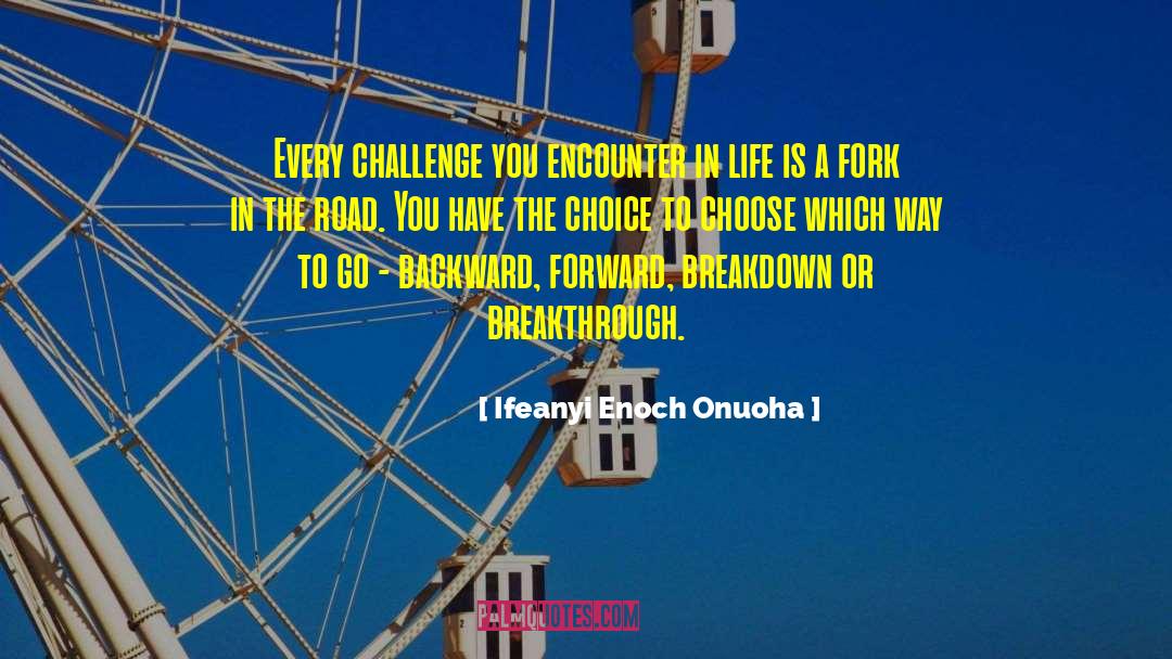 Ifeanyi Enoch Onuoha Quotes: Every challenge you encounter in