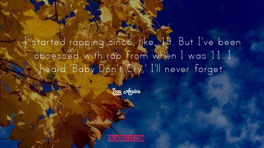 Iggy Azalea Quotes: I started rapping since, like,