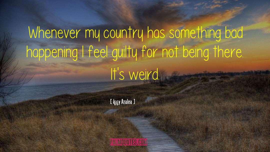 Iggy Azalea Quotes: Whenever my country has something