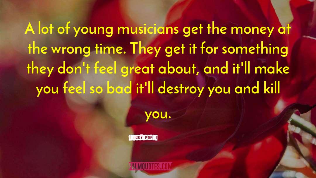 Iggy Pop Quotes: A lot of young musicians