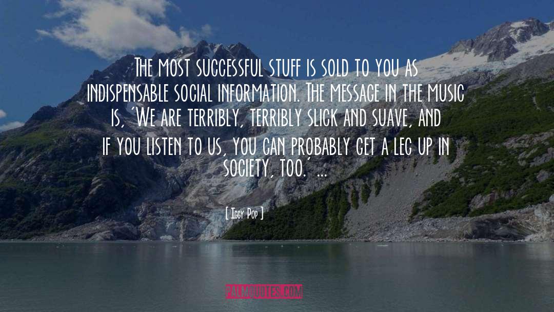 Iggy Pop Quotes: The most successful stuff is