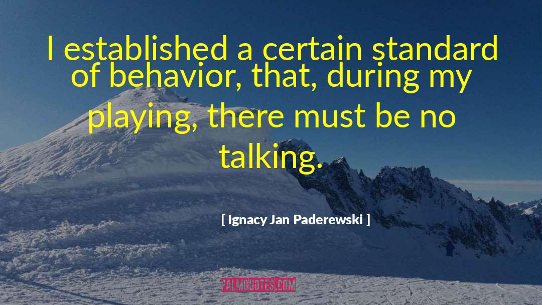 Ignacy Jan Paderewski Quotes: I established a certain standard