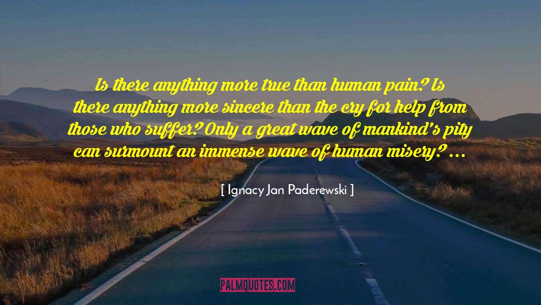 Ignacy Jan Paderewski Quotes: Is there anything more true
