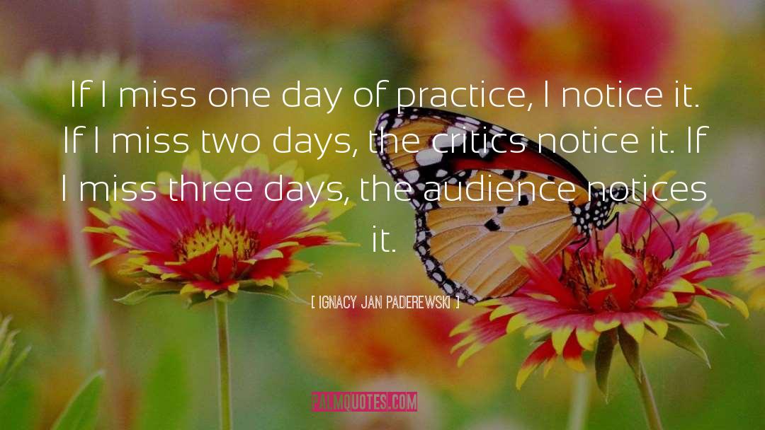 Ignacy Jan Paderewski Quotes: If I miss one day