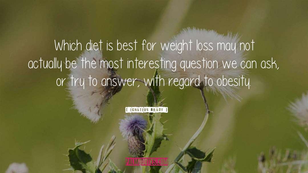 Ignatius Brady Quotes: Which diet is best for