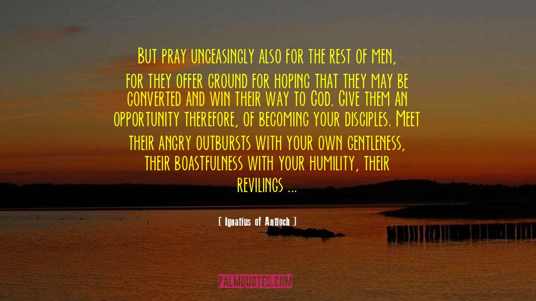 Ignatius Of Antioch Quotes: But pray unceasingly also for