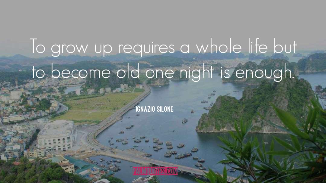Ignazio Silone Quotes: To grow up requires a