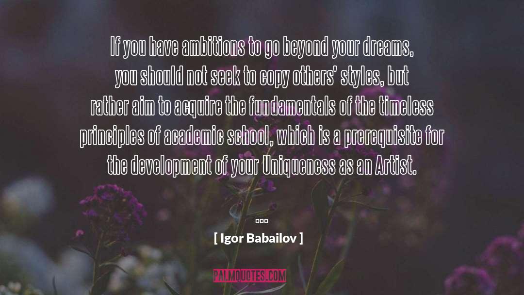 Igor Babailov Quotes: If you have ambitions to