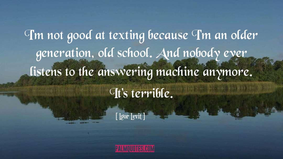 Igor Levit Quotes: I'm not good at texting