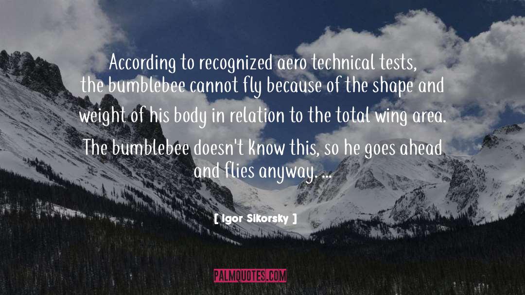 Igor Sikorsky Quotes: According to recognized aero technical