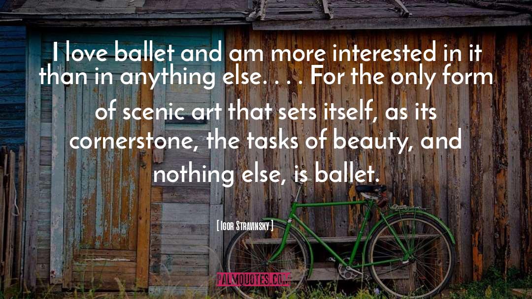 Igor Stravinsky Quotes: I love ballet and am