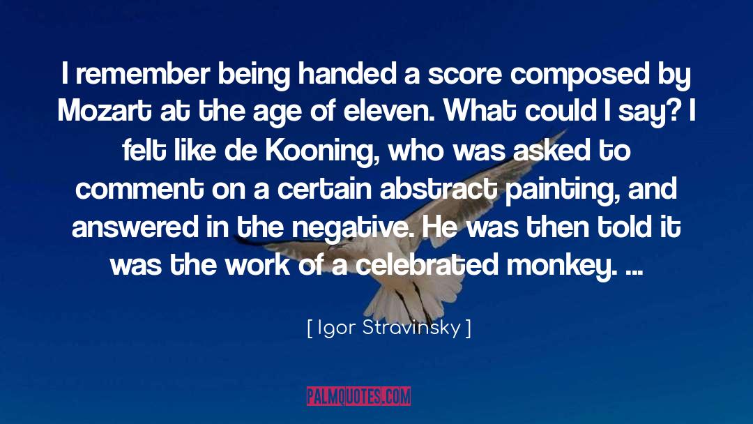 Igor Stravinsky Quotes: I remember being handed a