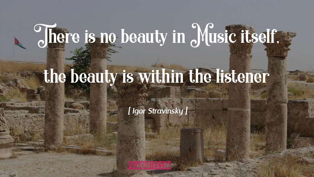 Igor Stravinsky Quotes: There is no beauty in