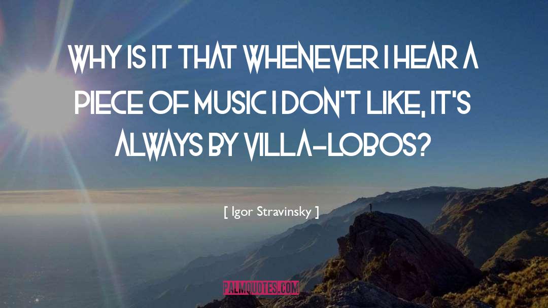 Igor Stravinsky Quotes: Why is it that whenever