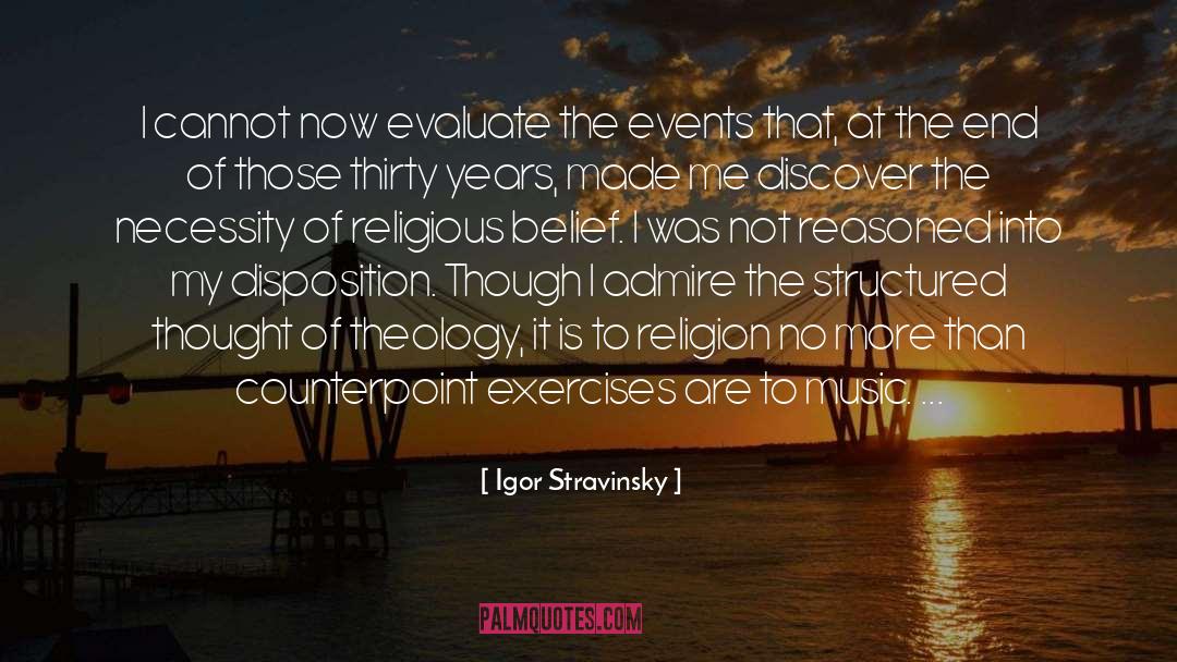 Igor Stravinsky Quotes: I cannot now evaluate the